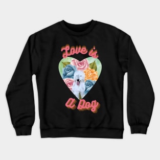 Love is a Dog Crewneck Sweatshirt